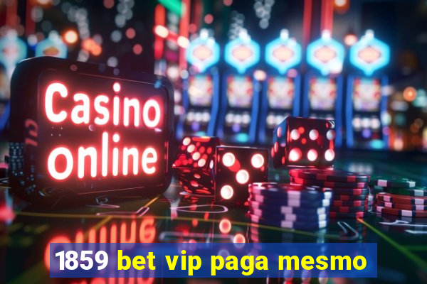 1859 bet vip paga mesmo